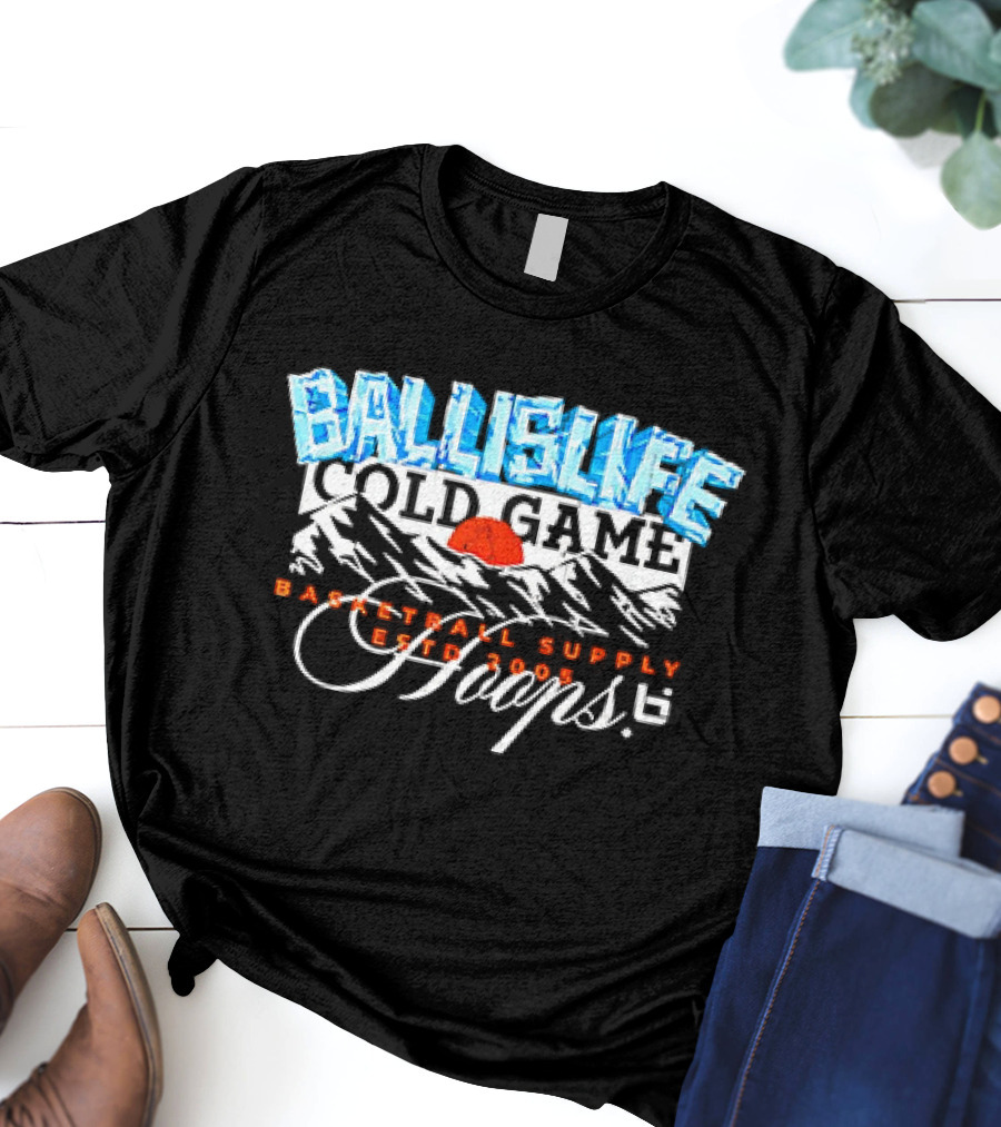 Ballislife Cold Game Basketball Supply Hoops Est 2005 T-Shirt