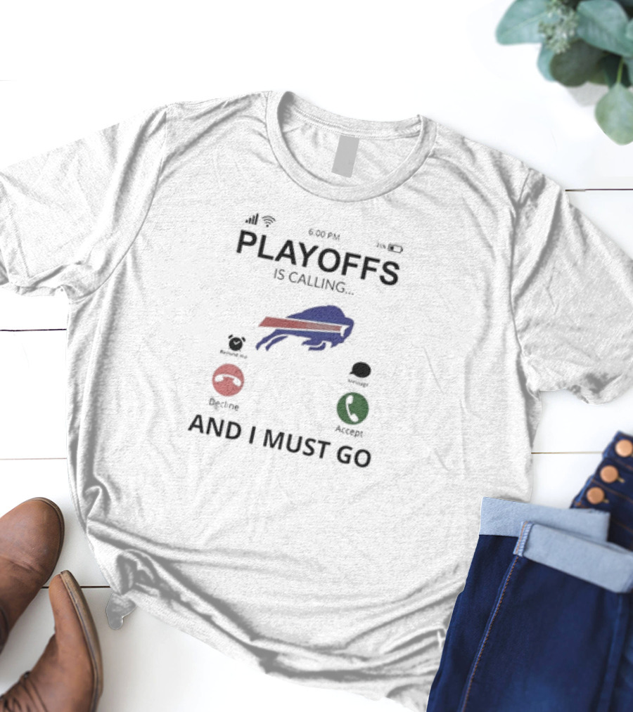 Buffalo Bills Playoffs Is Calling And I Must Go T-Shirt