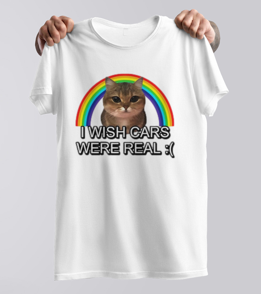 Cat I Wish Cars Were Real :( Rainbow T-Shirt