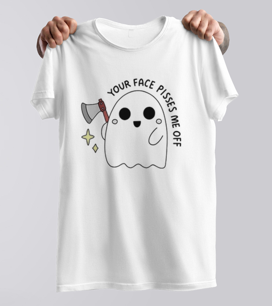 Your Face Pisses Me Off Ghost Holding Axe T-Shirt