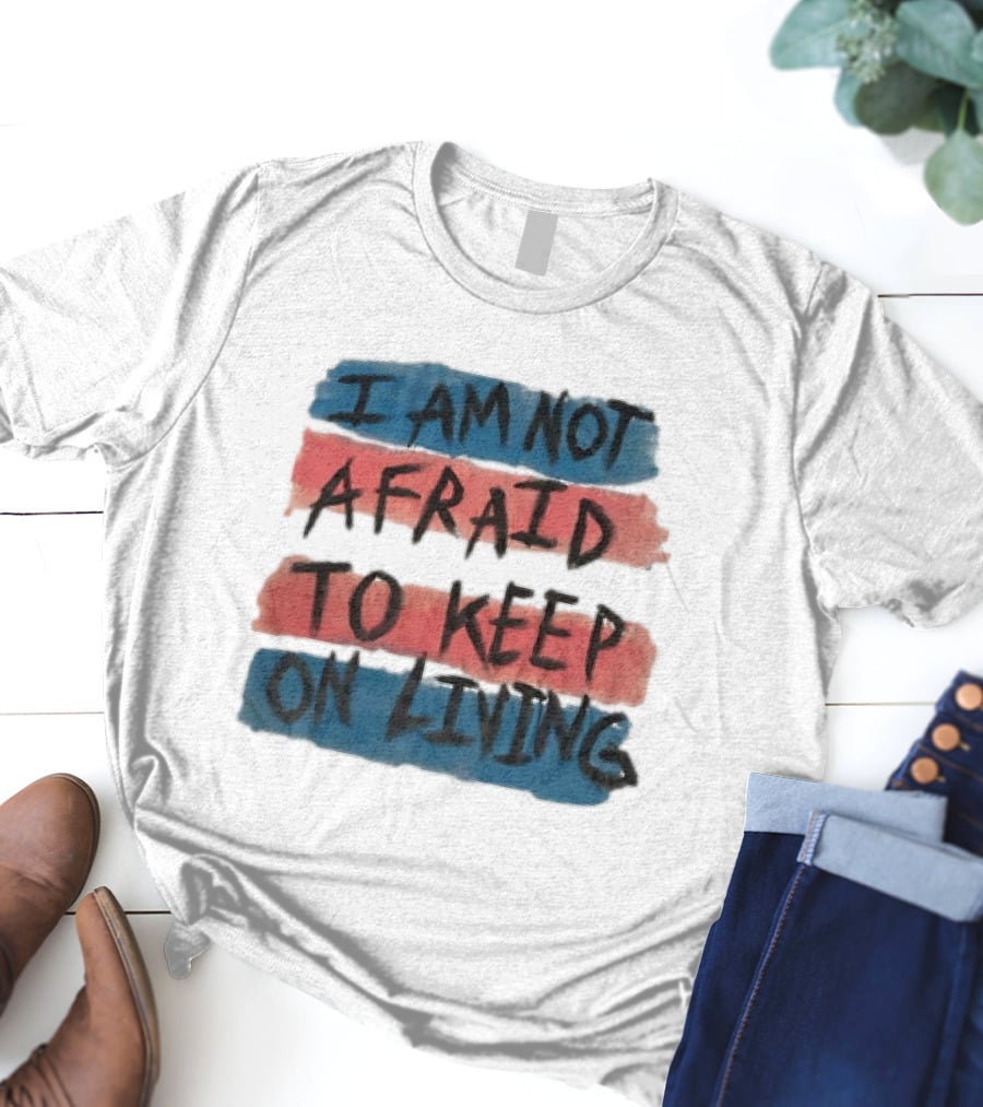 I Am Not Afraid To Keep On Living Song Lyric Text Over Red And Blue Stripes T-Shirt