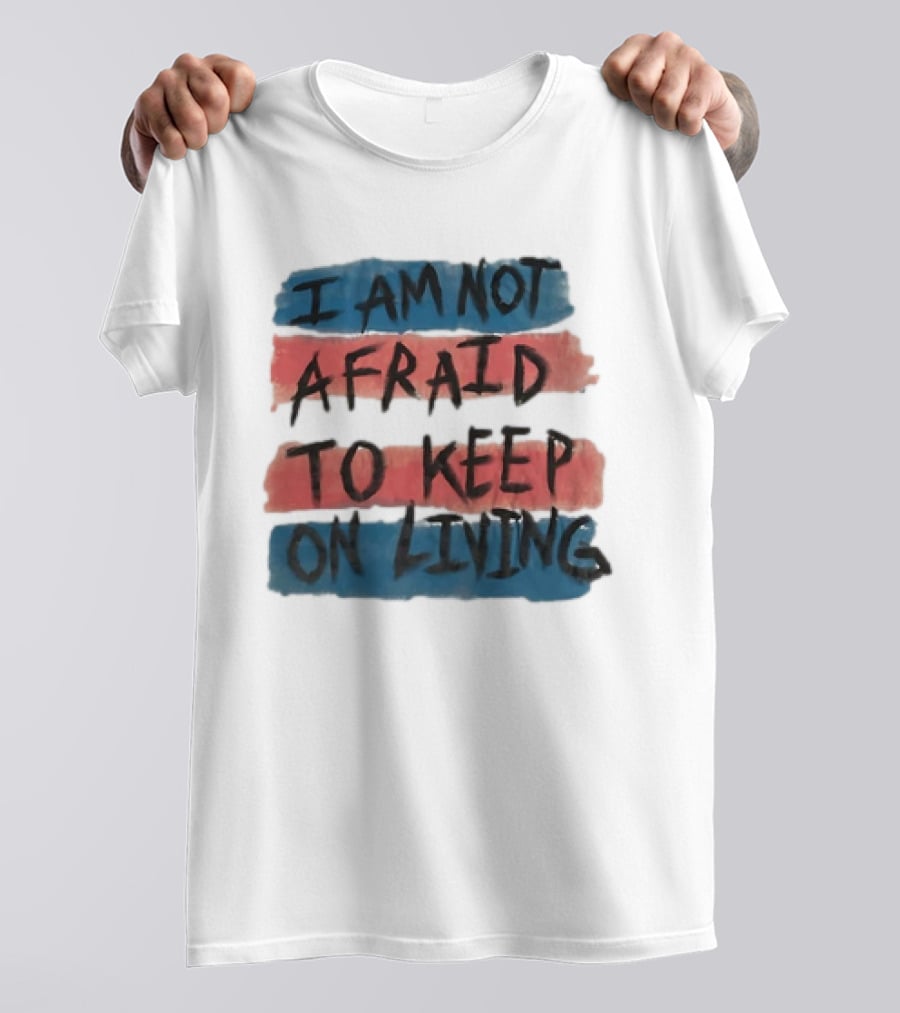 I Am Not Afraid To Keep On Living Song Lyric Text Over Red And Blue Stripes T-Shirt