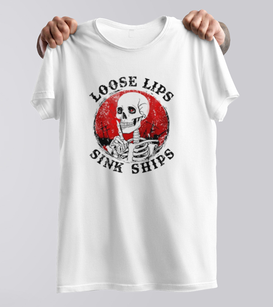 Loose Lips Sink Ships Skeleton T-Shirt