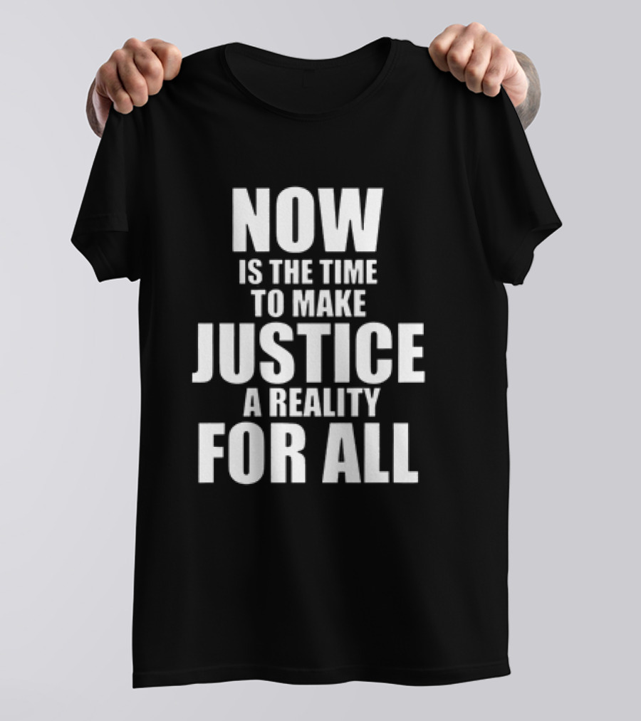 Dallas Mavericks Now Is The Time To Make Justice A Reality For All T-Shirt