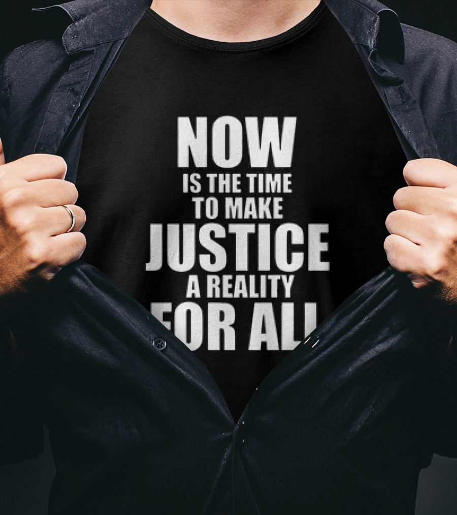 Dallas Mavericks Now Is The Time To Make Justice A Reality For All T-Shirt