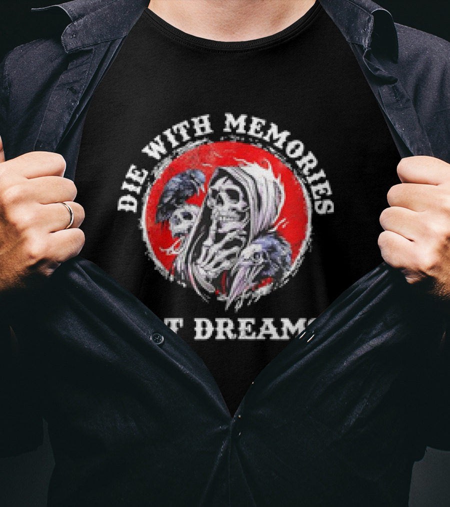 Die With Memories Not Dreams Skull Reaper Ravens T-Shirt