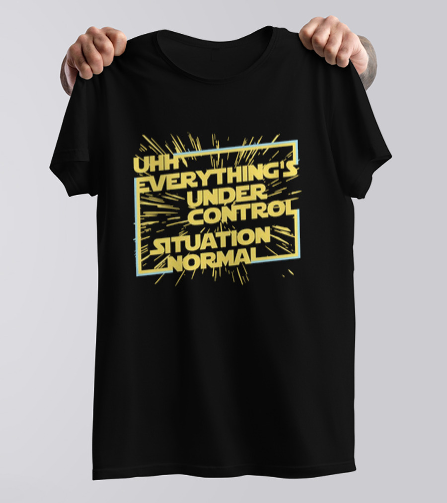 UHH EVERYTHING'S UNDER CONTROL SITUATION NORMAL Retro Sci-Fi Style Burst T-Shirt