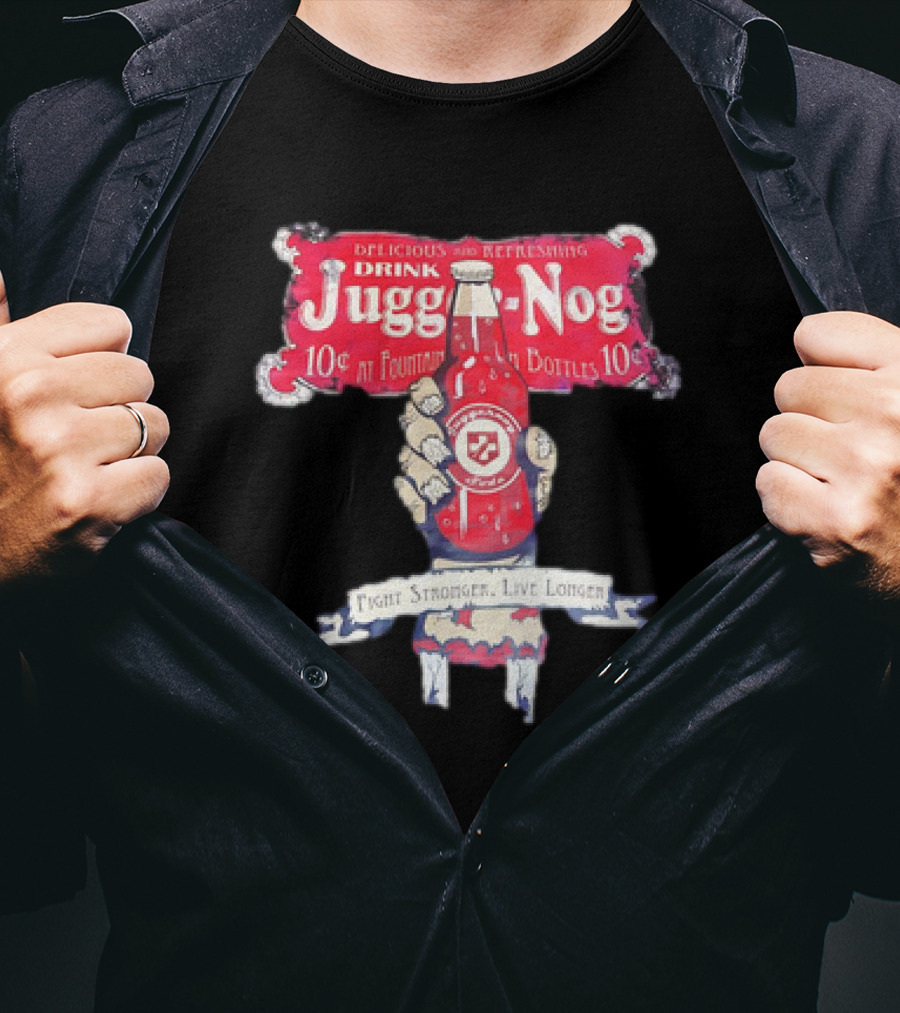 Juggernog Drink Delicious Refreshing Fight Stronger Live Longer T-Shirt