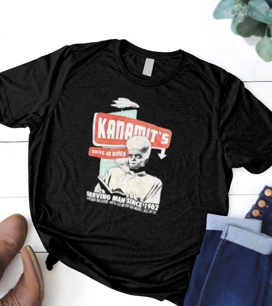 Kanamit's Drive-In Diner Serving Man Since 1962 Sooner Or Later We'll All Be On The Menu All Of Us T-Shirt