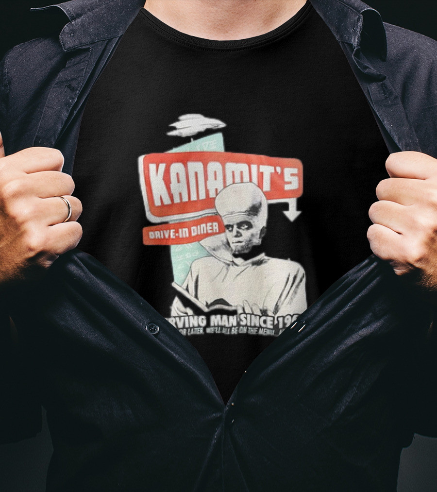 Kanamit's Drive-In Diner Serving Man Since 1962 Sooner Or Later We'll All Be On The Menu All Of Us T-Shirt