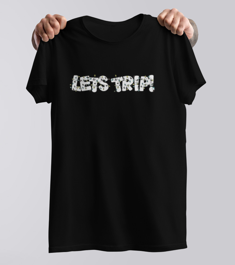 Let's Trip With Lights T-Shirt
