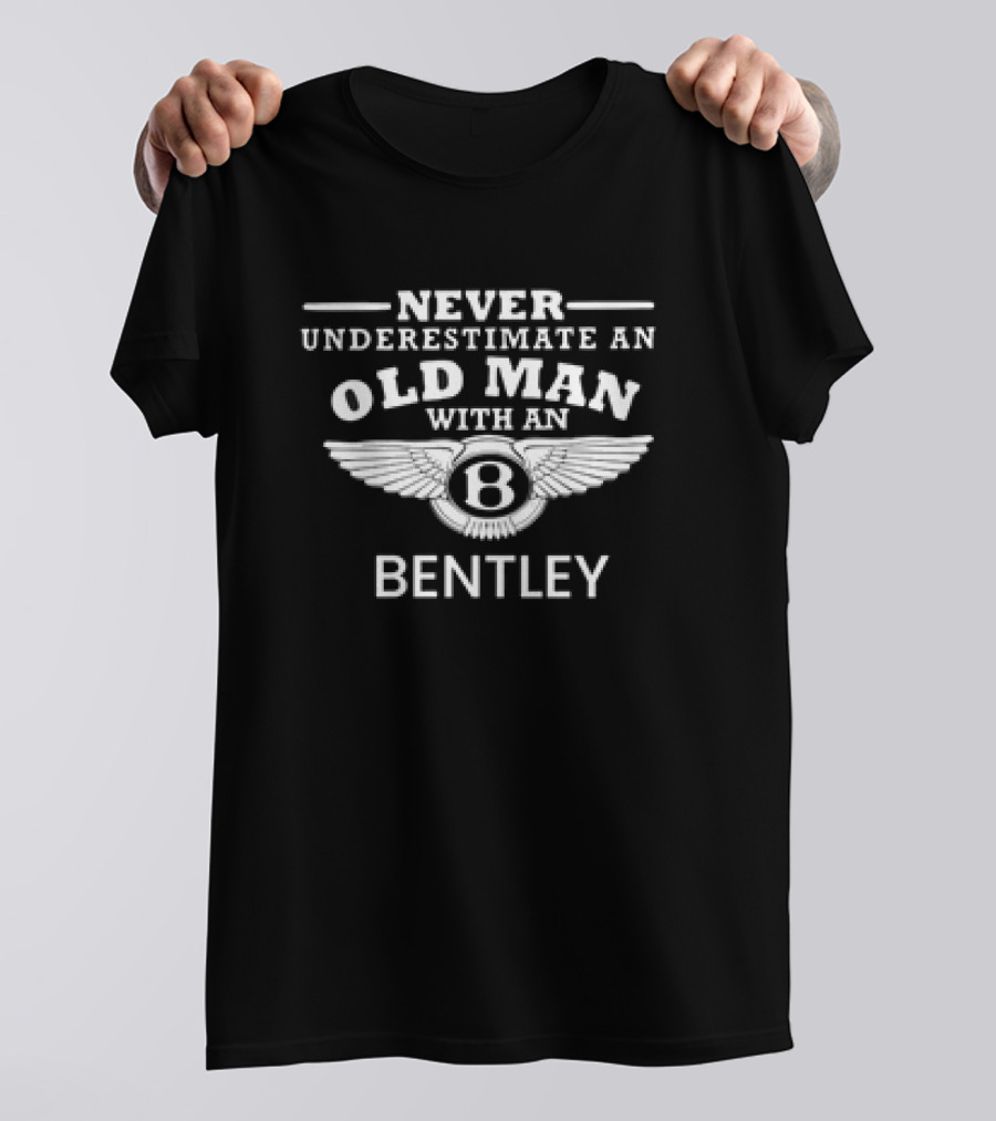 Never Underestimate An Old Man With An Iconic Bentley T-Shirt