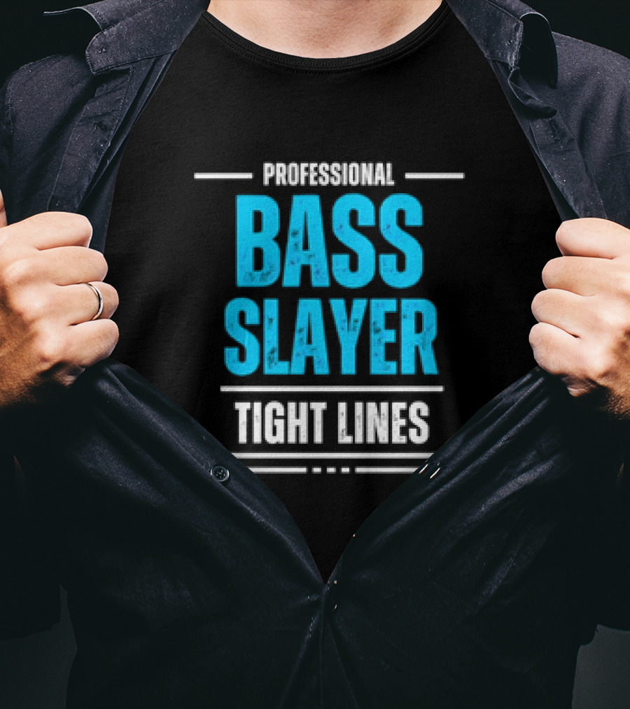 Professional Bass Slayer Tight Lines Fishing Enthusiast T-Shirt