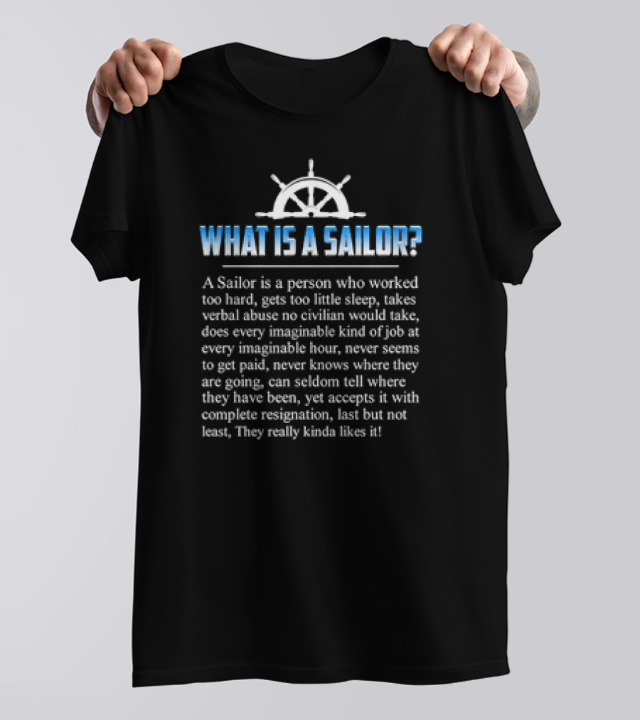 What Is A Sailor Tireless Worker Facing Challenges With Resilience And Acceptance T-Shirt