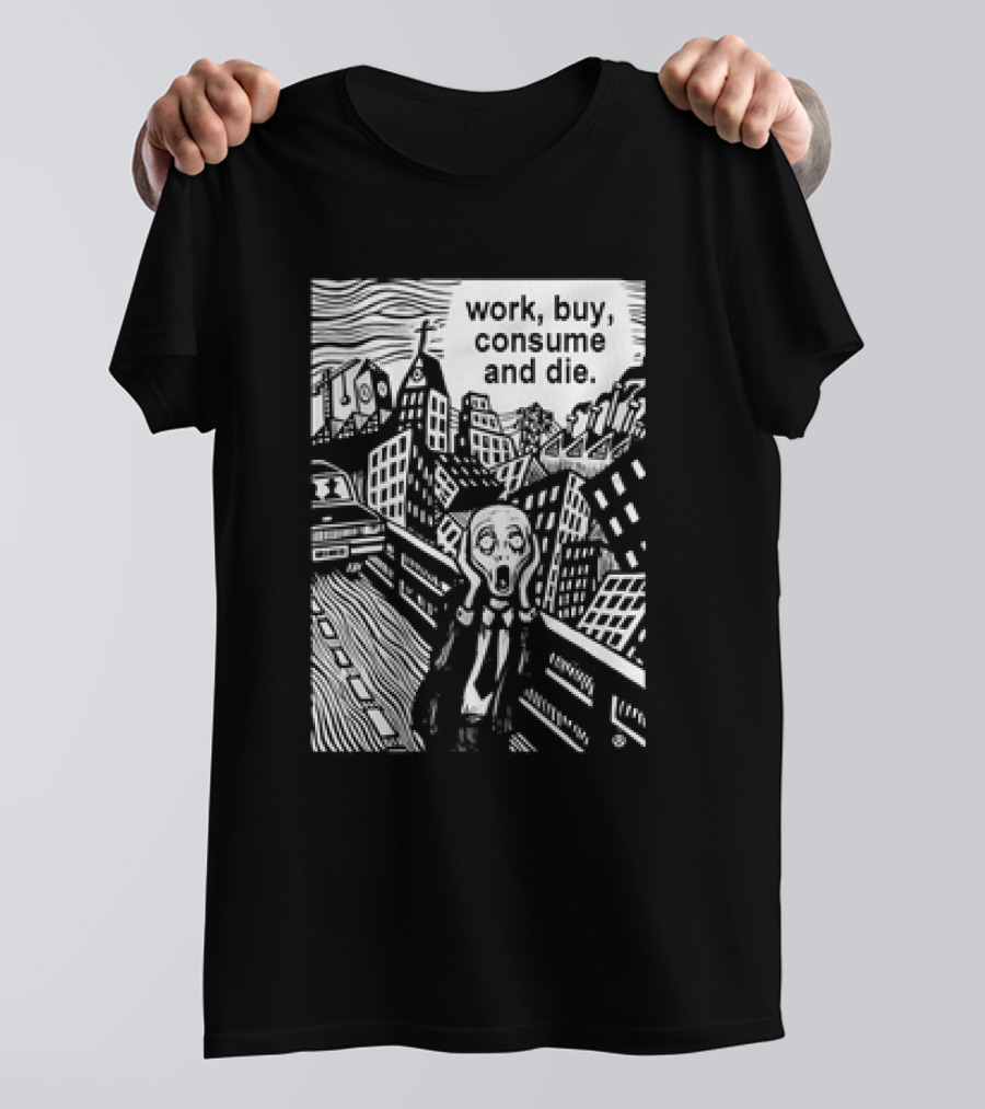 Work Buy Consume And Die Scream Cityscape T-Shirt