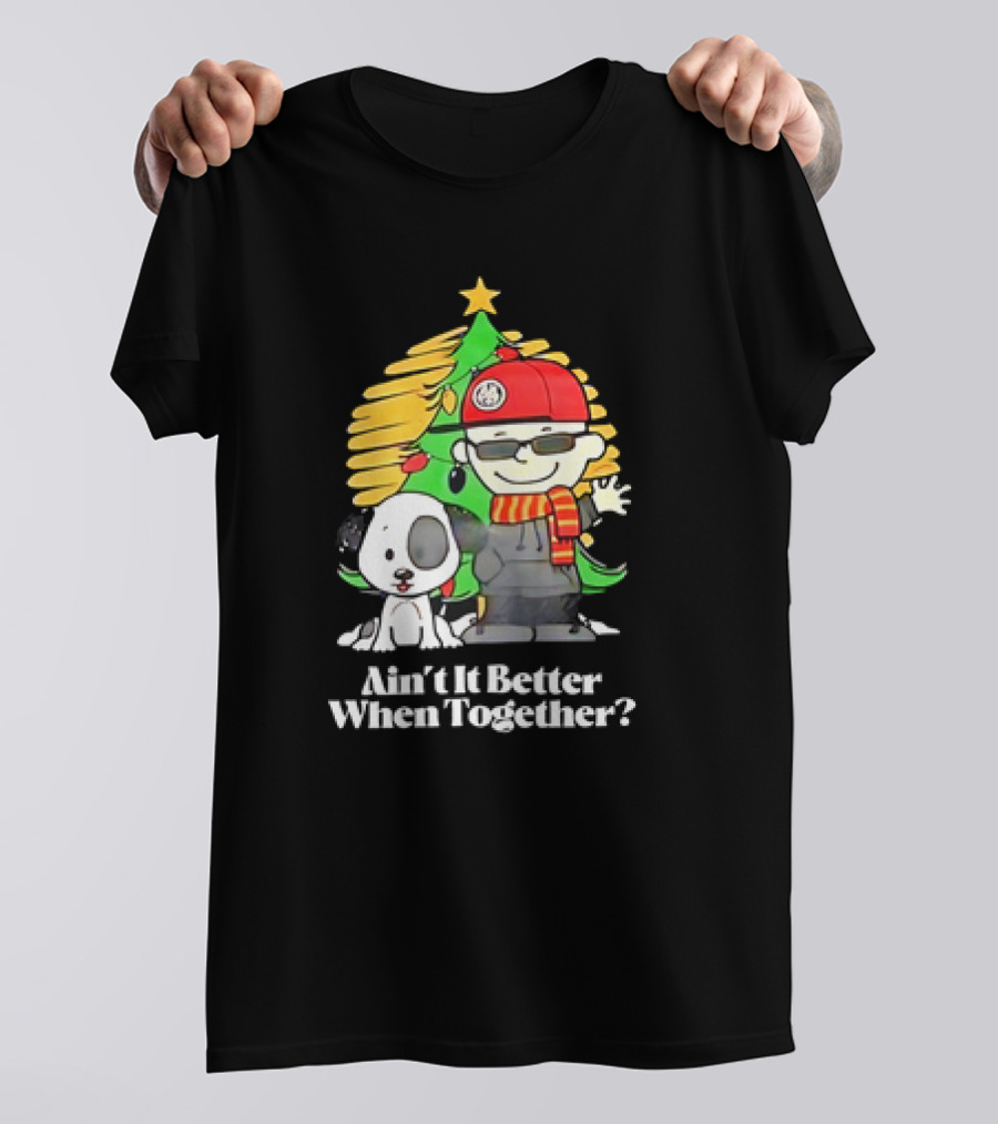 Ain’t It Better When Together Christmas Tree Dog And Man With Scarf T-Shirt