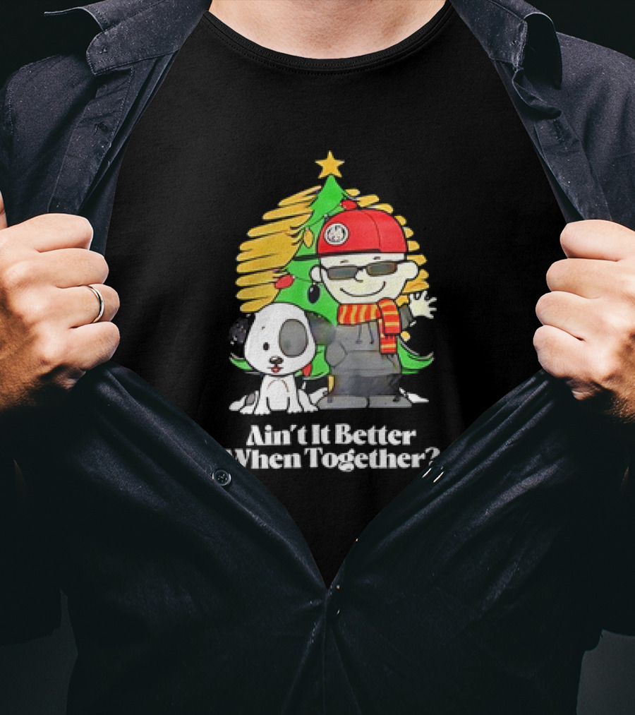 Ain’t It Better When Together Christmas Tree Dog And Man With Scarf T-Shirt