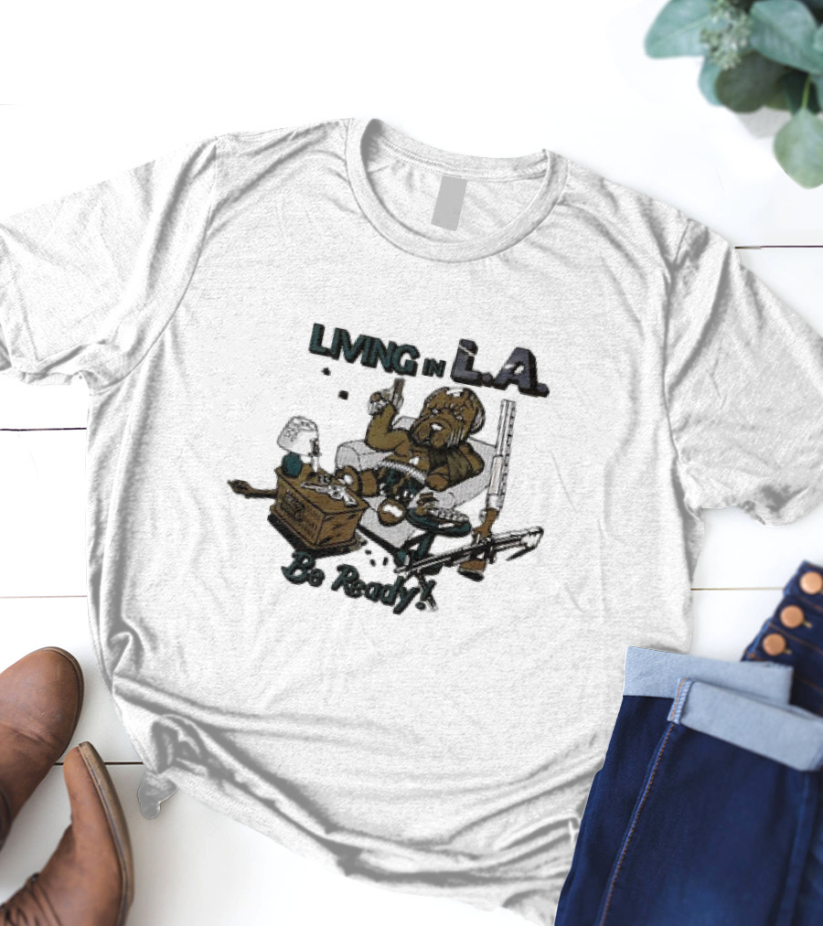 Living In L.A. Be Ready Dog With Gun T-Shirt