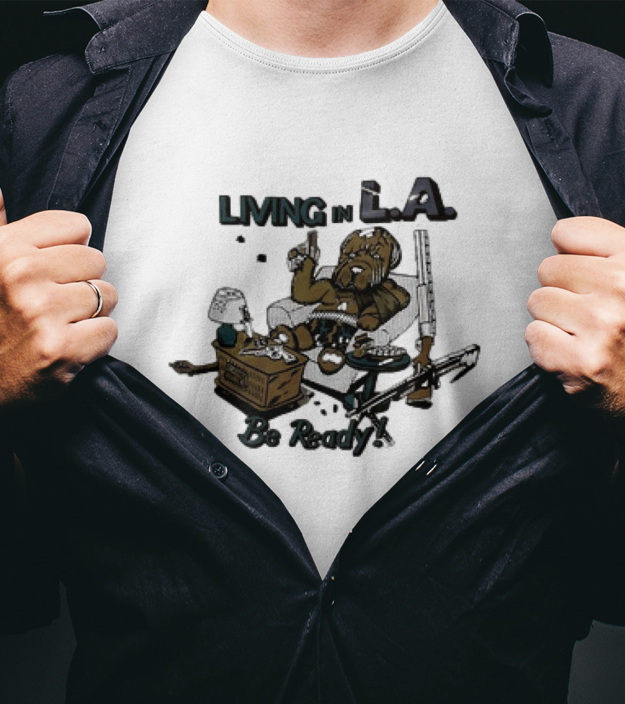 Living In L.A. Be Ready Dog With Gun T-Shirt