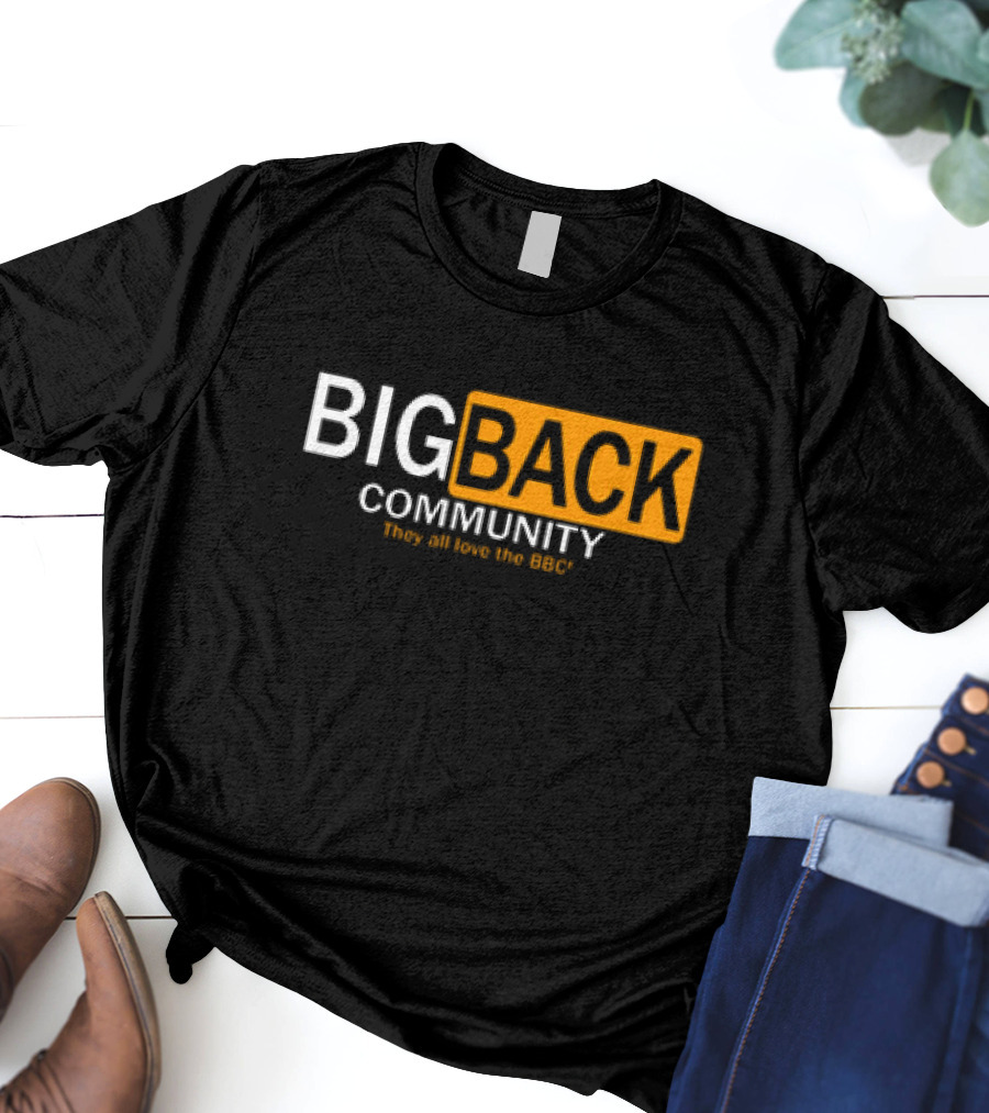 Big Back Community They All Love BBC T-Shirt