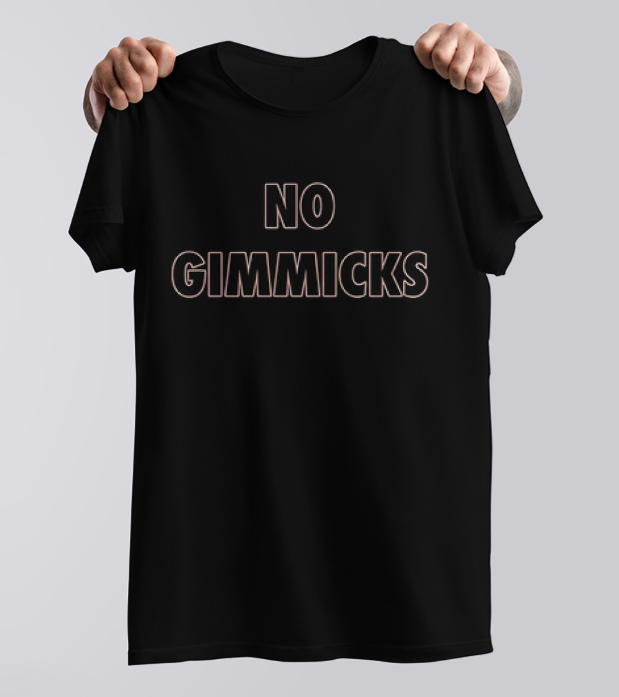 No Gimmicks T-Shirt