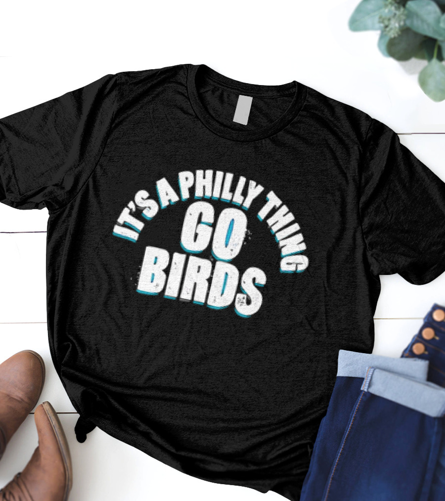 Philadelphia Eagles Go Birds It's A Philly Thing T-Shirt