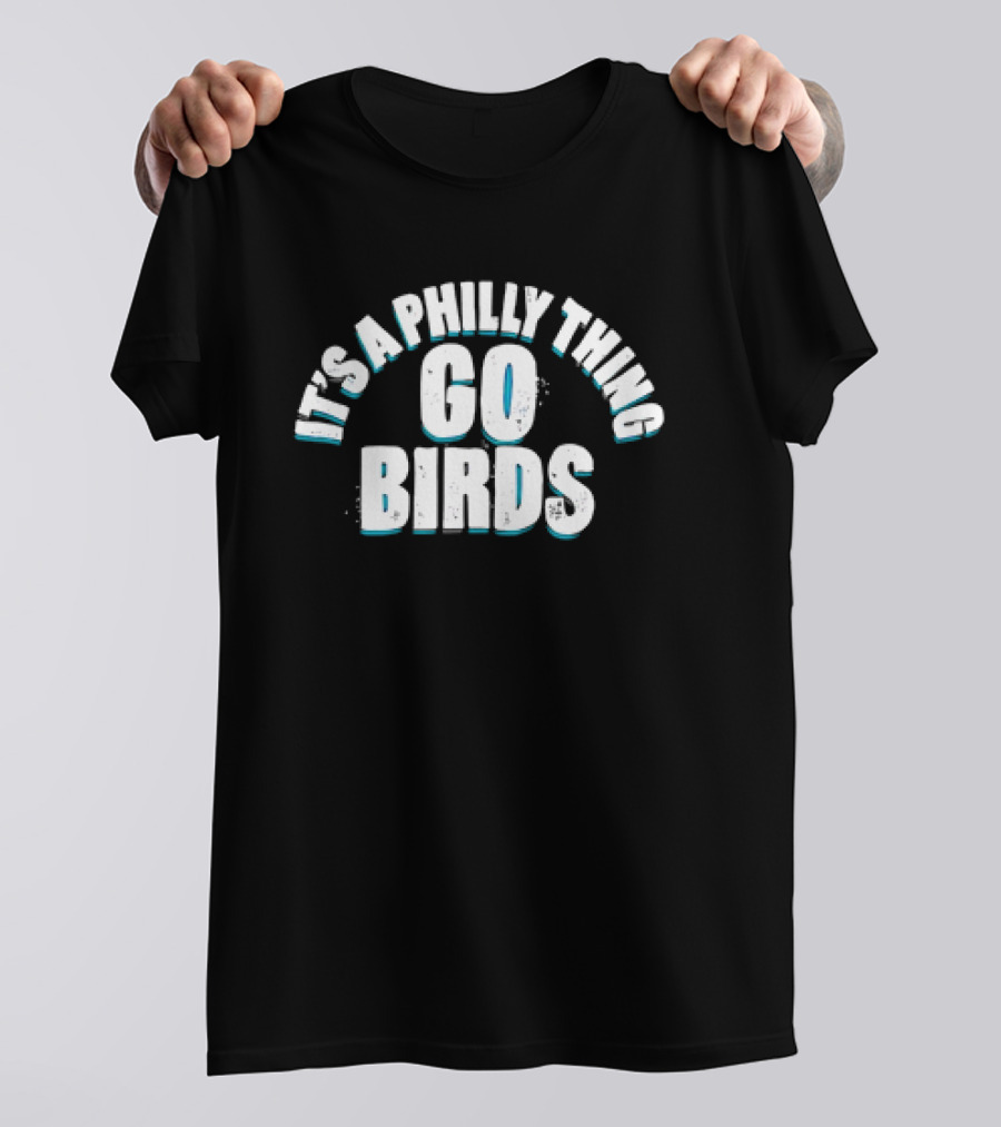 Philadelphia Eagles Go Birds It's A Philly Thing T-Shirt