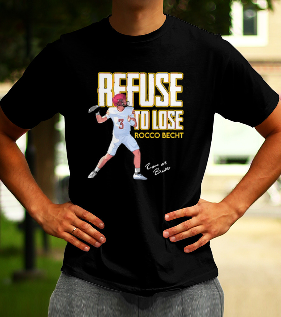 Refuse To Lose Rocco Becht Signature Football Player Number 3 T-Shirt