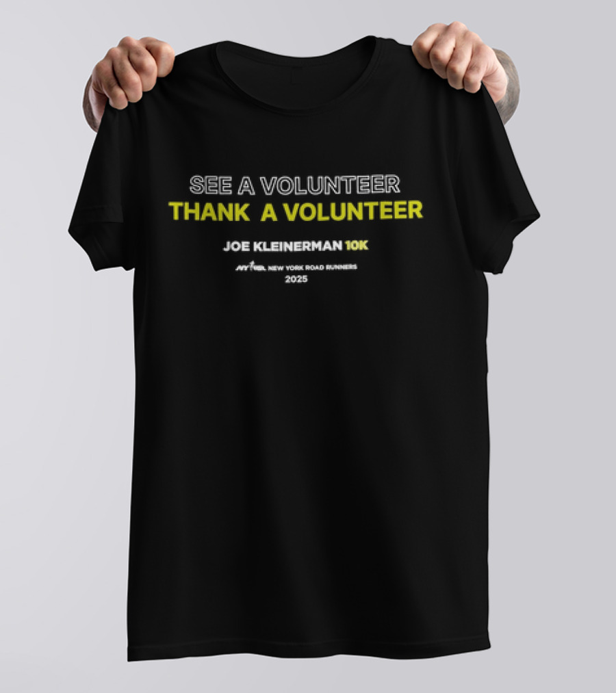 See A Volunteer Thank A Volunteer Joe Kleinerman 10K New York Road Runners 2025 T-Shirt