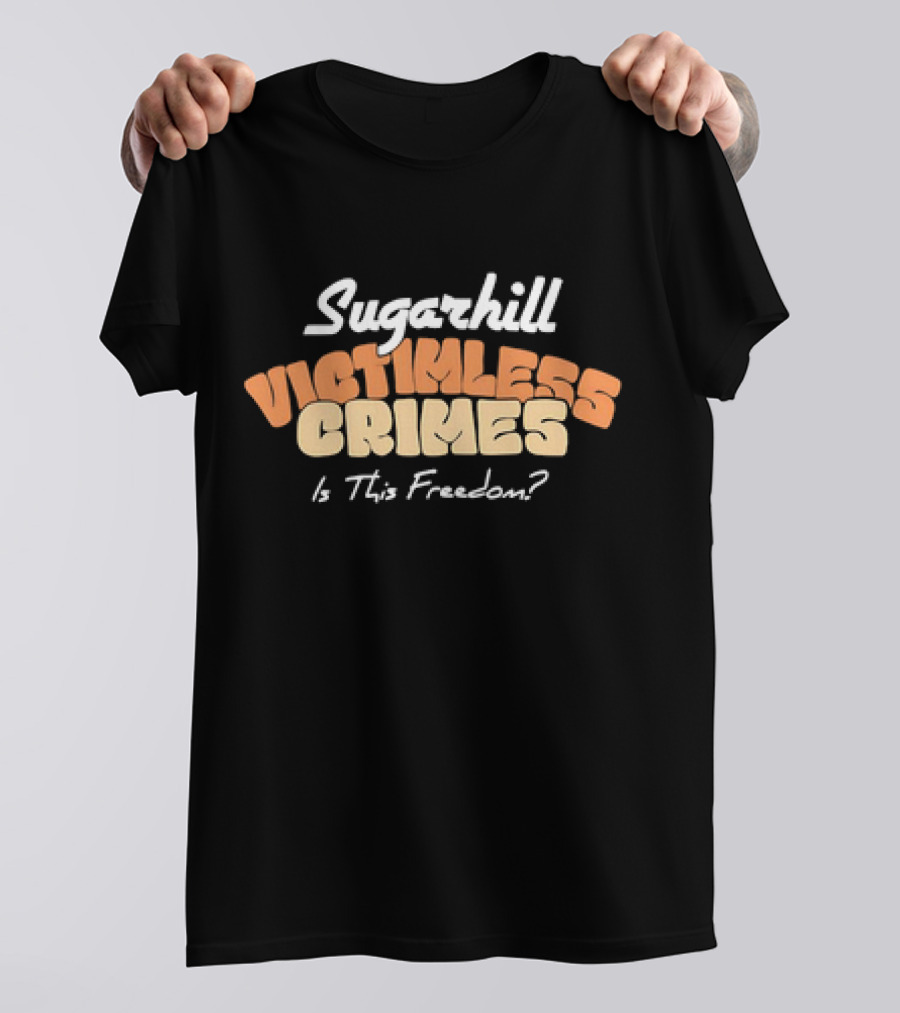 Sugarhill Victimless Crimes Is This Freedom? T-Shirt