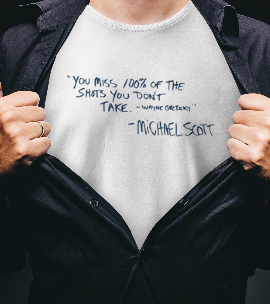 Michael Scott You Miss 100% Of The Shots You Don't Take Wayne Gretzky T-Shirt
