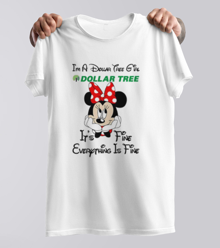 I'm A Dollar Tree Girl Minnie Mouse It's Fine Everything Is Fine T-Shirt