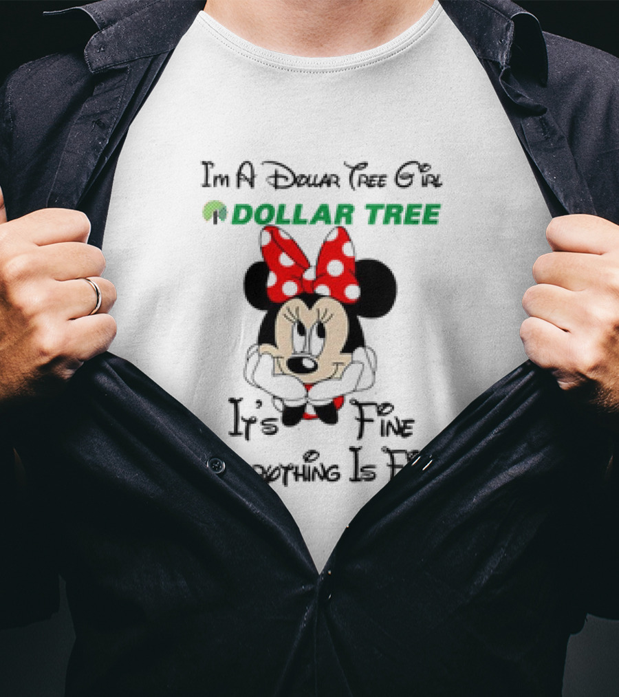 I'm A Dollar Tree Girl Minnie Mouse It's Fine Everything Is Fine T-Shirt