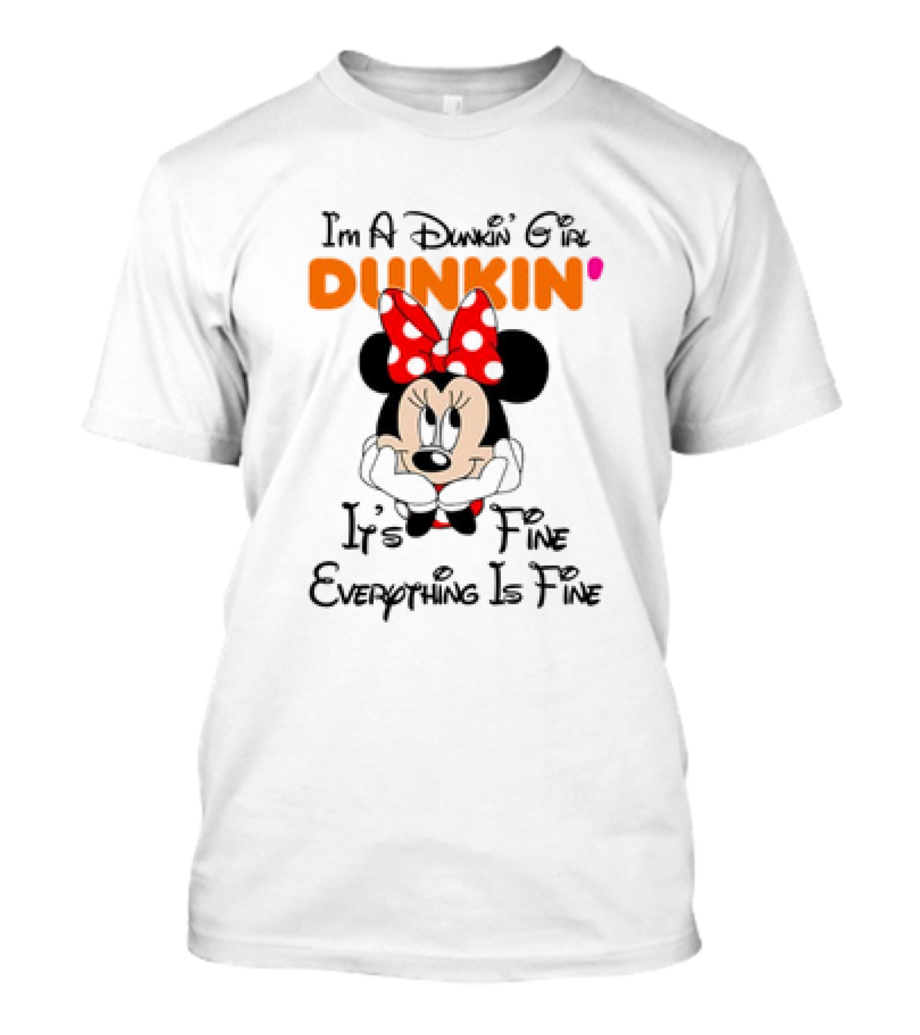 I'm A Dunkin' Girl Minnie Mouse It's Fine Everything Is Fine T-Shirt