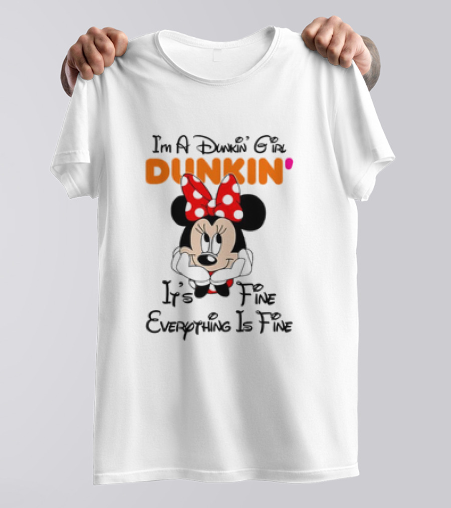 I'm A Dunkin' Girl Minnie Mouse It's Fine Everything Is Fine T-Shirt