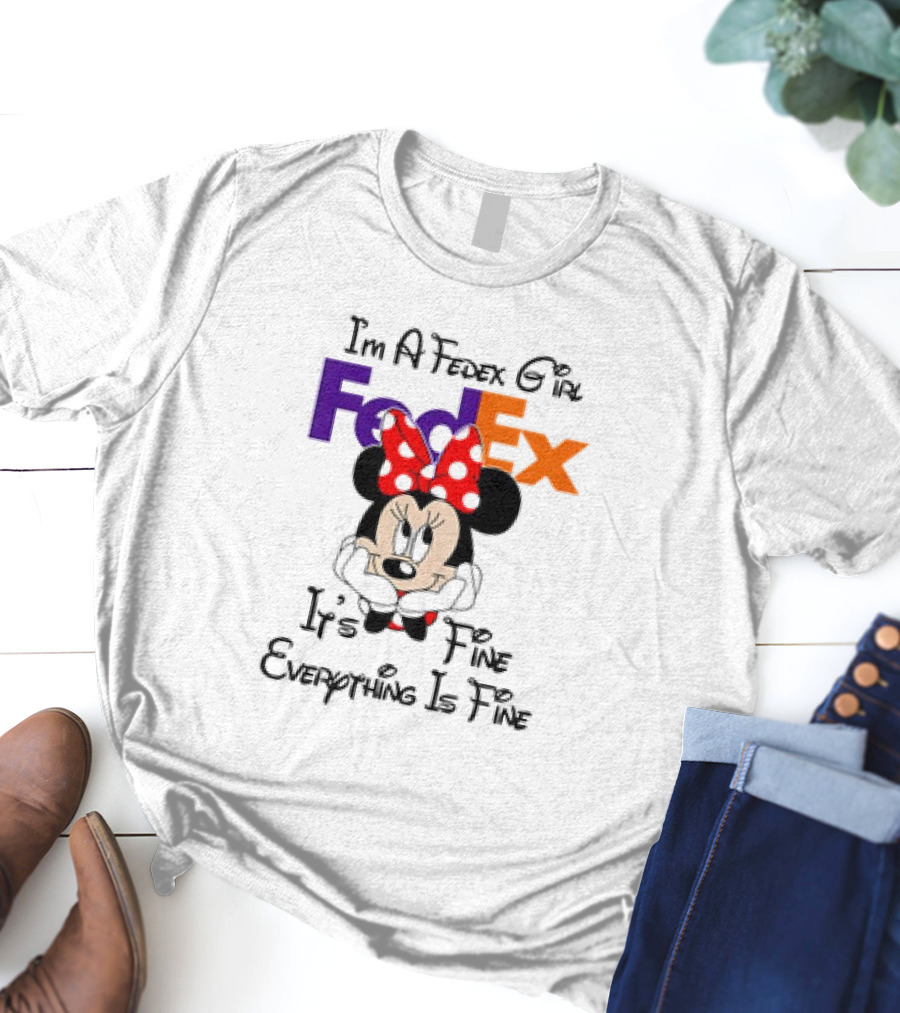 I'm A FedEx Girl Minnie Mouse It's Fine Everything Is Fine T-Shirt