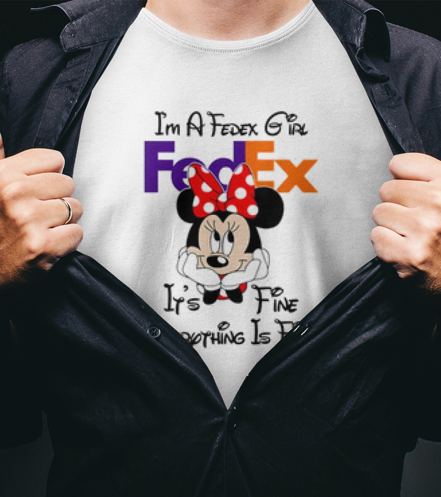 I'm A FedEx Girl Minnie Mouse It's Fine Everything Is Fine T-Shirt