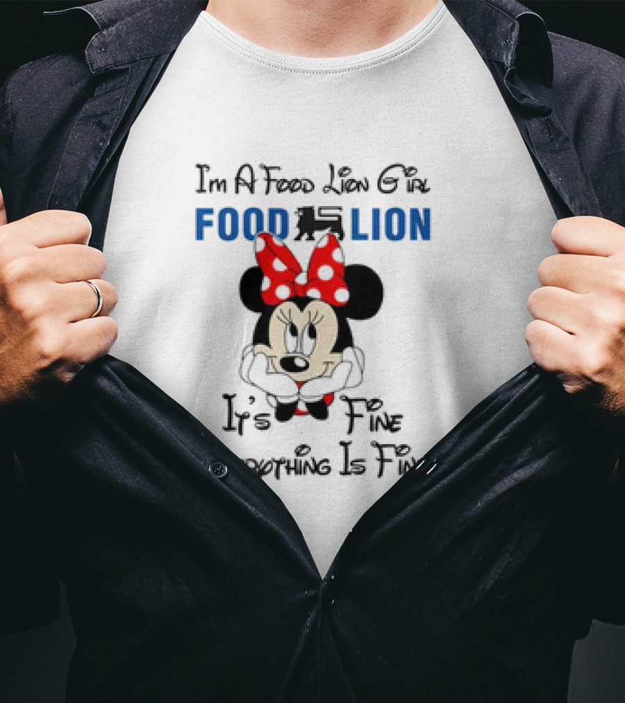 I'm A Food Lion Girl Minnie Mouse It's Fine Everything Is Fine T-Shirt