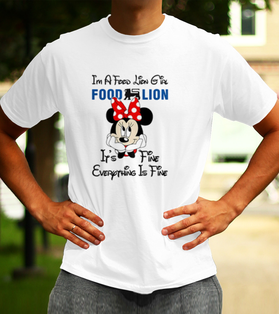 I'm A Food Lion Girl Minnie Mouse It's Fine Everything Is Fine T-Shirt