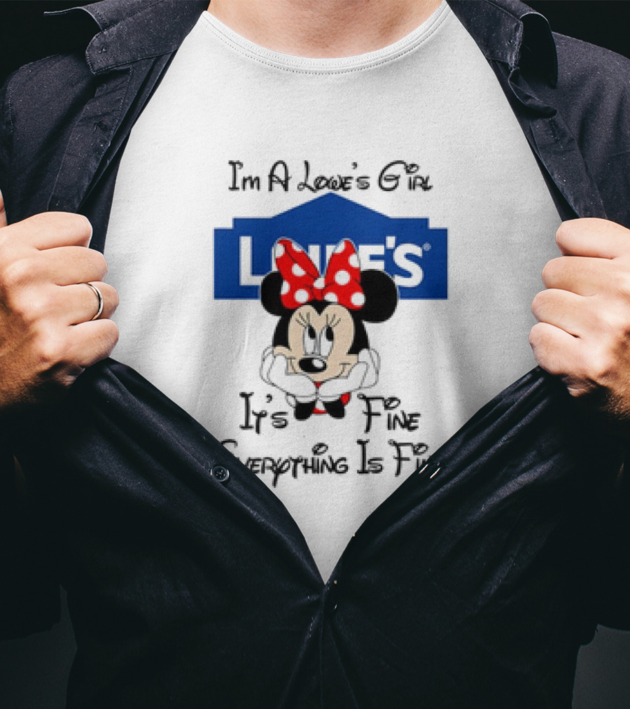 I'm A Lowe's Girl Minnie Mouse It's Fine Everything Is Fine T-Shirt
