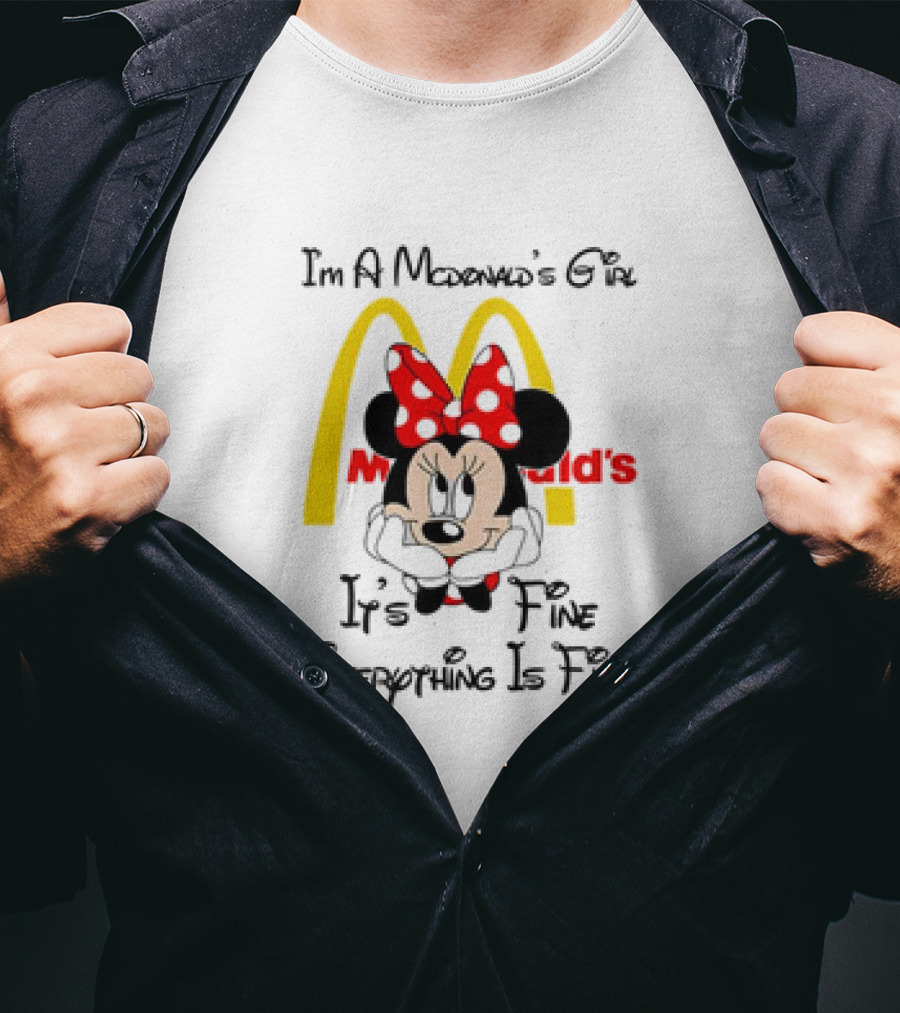 I'm A McDonald's Girl Minnie Mouse It's Fine Everything Is Fine T-Shirt