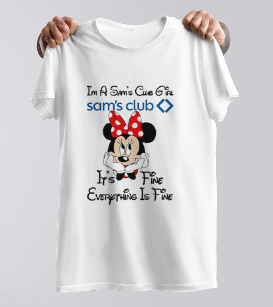 I'm A Sam's Club Girl Sam's Club Minnie Mouse It's Fine Everything Is Fine T-Shirt