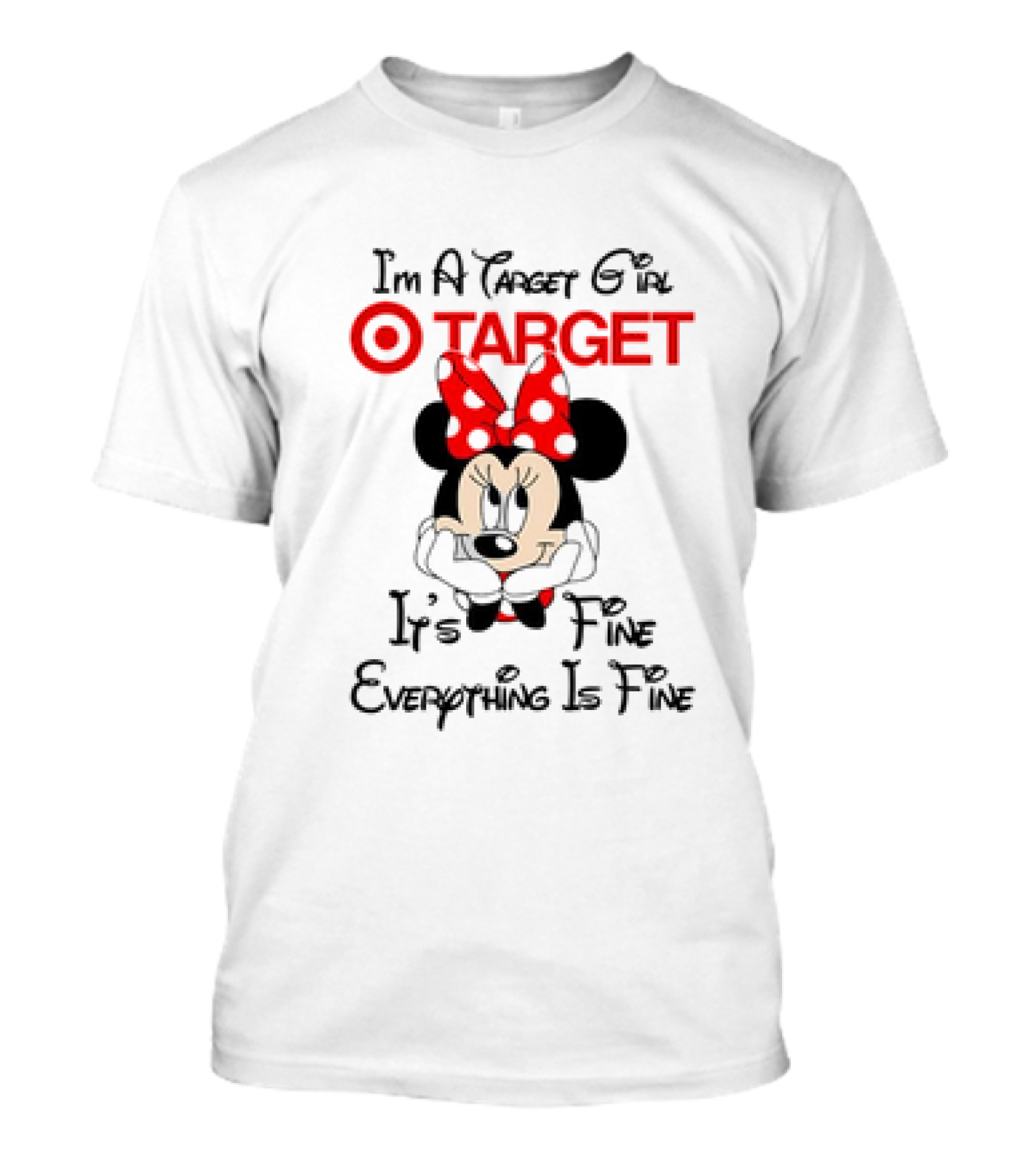 I'm A Target Girl Minnie Mouse It's Fine Everything Is Fine T-Shirt