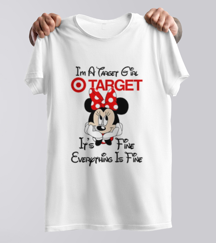 I'm A Target Girl Minnie Mouse It's Fine Everything Is Fine T-Shirt