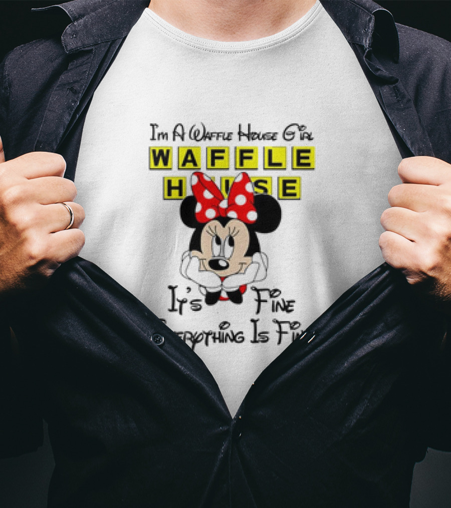 I'm A Waffle House Girl Minnie Mouse It's Fine Everything Is Fine T-Shirt