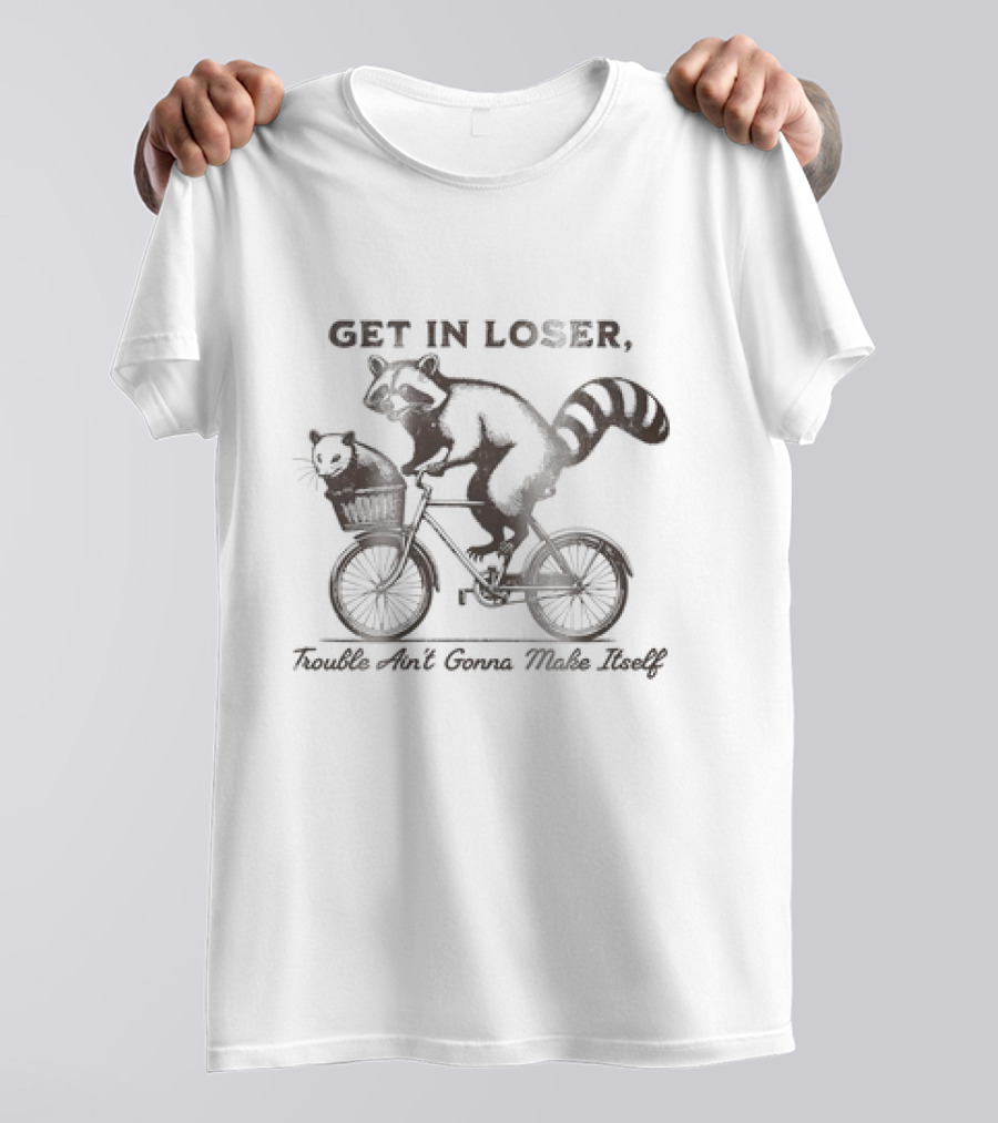 Raccoon And Opossum Get In Loser Trouble Ain’t Gonna Make Itself Bike Ride T-Shirt