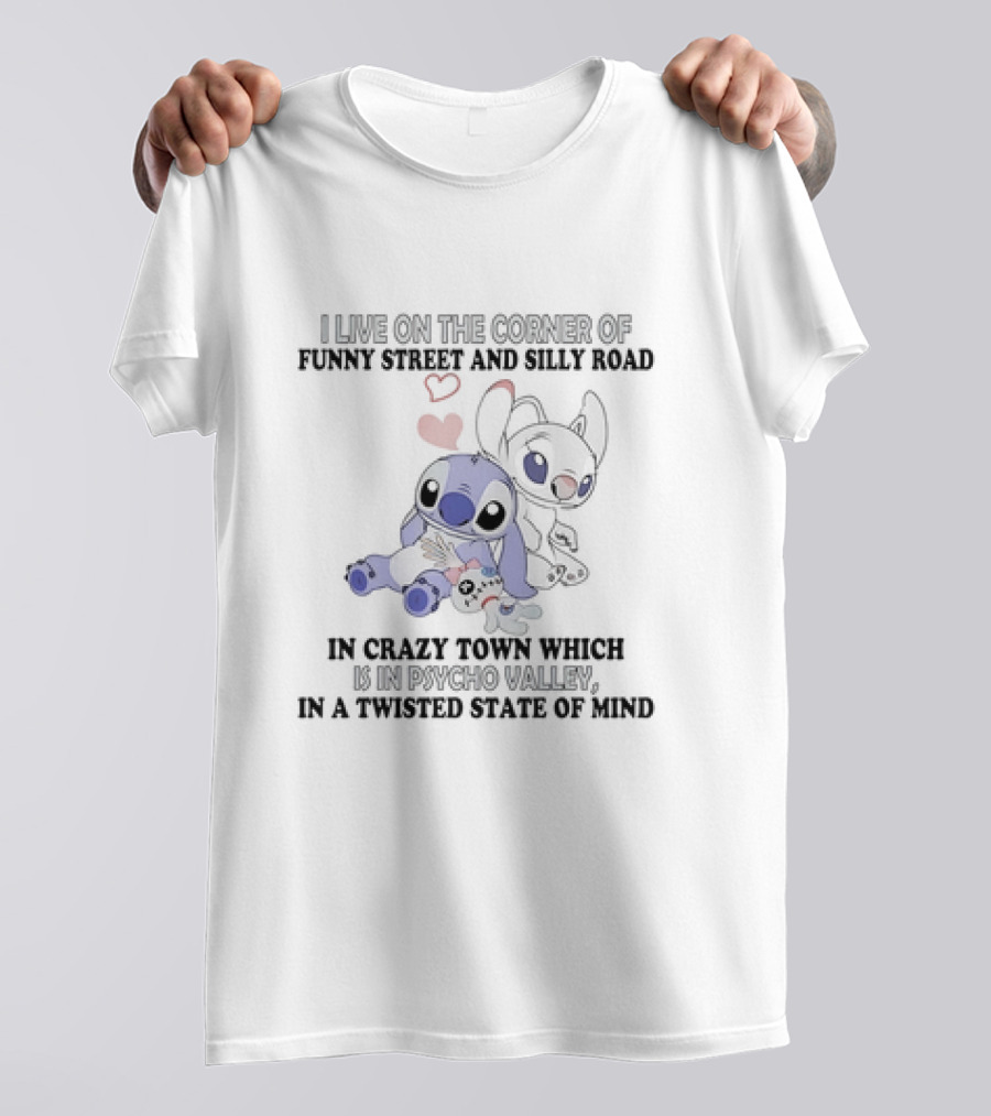 Stitch And Angel I Live On The Corner Of Funny Street And Silly Road In Crazy Town Psycho Valley Twisted State Of Mind T-Shirt