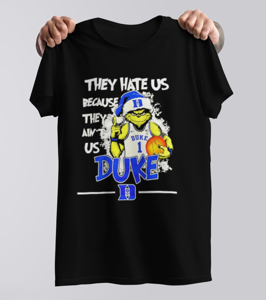They Hate Us Because They Ain't Us Duke Blue Devils Grinch Christmas Basketball T-Shirt
