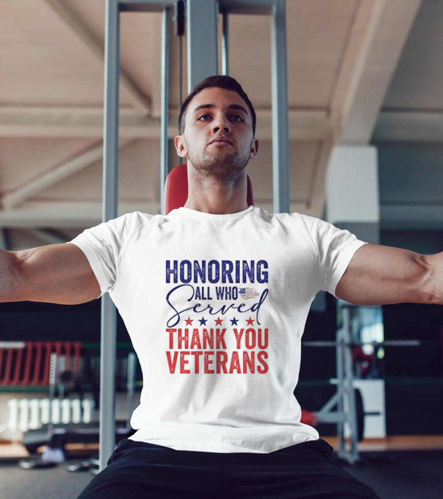 Honoring All Who Served Thank You Veterans USA Flag Stars T-Shirt