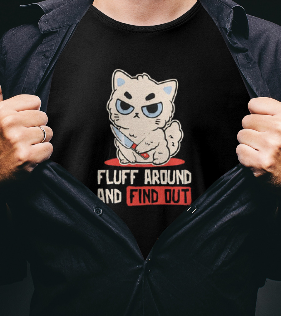 Angry Cat With Knife Fluff Around And Find Out T-Shirt